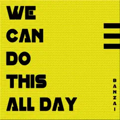 We Can Do This All Day - Single by Banzai album reviews, ratings, credits