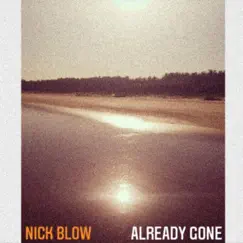 Already Gone - Single by Nick Blow album reviews, ratings, credits