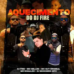 Aquecimento do Dj Fire - Single by DJ Fire, Mc Hellen, Mc Gut Original, Mc Ronaldo & Dj M@rcinho Mpc album reviews, ratings, credits