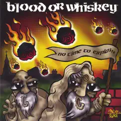 No Time to Explain by Blood or Whiskey album reviews, ratings, credits