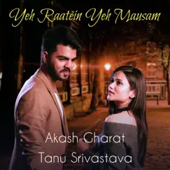 Yeh Raatein Yeh Mausam Recreated - Single by Aakash Gharat & Tanu Srivastava album reviews, ratings, credits