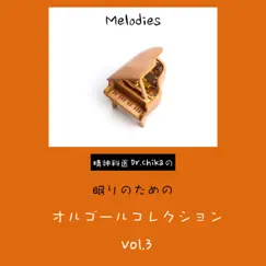 Melodies -精神科医Dr.Chikaの眠りのためのオルゴールコレクション Vol.3- by Chika Kobayashi album reviews, ratings, credits