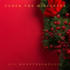 Under the Mistletoe - Single by Lil Monsters & Ellie album reviews, ratings, credits
