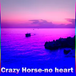 No Heart - Single by Crazy Horse album reviews, ratings, credits