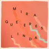 Mira Que Eres Linda - Single album lyrics, reviews, download