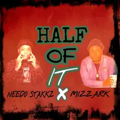 Half of It (feat. Needo Stakkz) - Single by Mizzark album reviews, ratings, credits