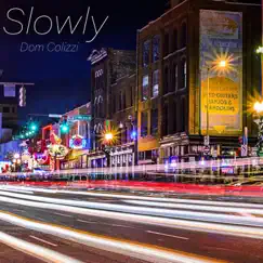 Slowly - Single by Dom Colizzi album reviews, ratings, credits