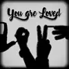 You Are Loved - Single album lyrics, reviews, download