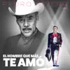 El Hombre Que Más Te Amó - Single album lyrics, reviews, download