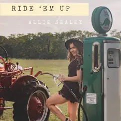 Ride 'em Up - Single by Allie Sealey album reviews, ratings, credits
