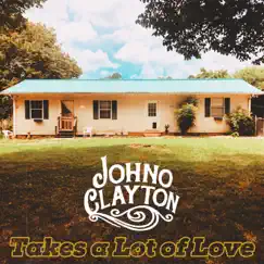 Takes a Lot of Love - Single by Johno Clayton album reviews, ratings, credits