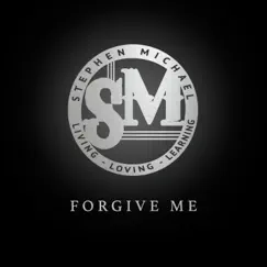 Forgive Me - Single by Stephen Michael album reviews, ratings, credits