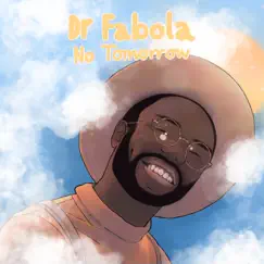 No Tomorrow - Single by Dr Fabola album reviews, ratings, credits