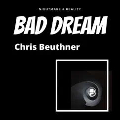 Bad Dream - Single by Chris Beuthner album reviews, ratings, credits