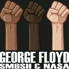 George Floyd (feat. NA$A) - Single by SM8SH album reviews, ratings, credits