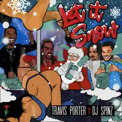 Let It Snow - Single by Travis Porter & DJ Spinz album reviews, ratings, credits