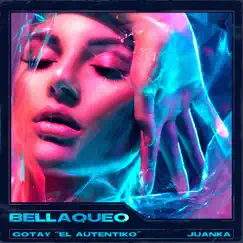 Bellaqueo - Single by Gotay “El Autentiko