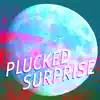 Plucked Surprise album lyrics, reviews, download