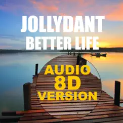 Better Life (8D Audio Version) by Jollydant album reviews, ratings, credits