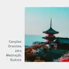Canções Orientais para Meditação Budista - Mantra Milagroso Zen para Cura album lyrics, reviews, download