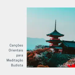 Canções Orientais para Meditação Budista - Mantra Milagroso Zen para Cura by Budismo Zen Academia album reviews, ratings, credits