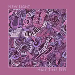 New Light - Single by Half Time Feel album reviews, ratings, credits