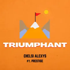 Triumphant (feat. Prestige) - Single by Chelsi Alexys album reviews, ratings, credits