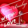 From Bushgi With Love album lyrics, reviews, download