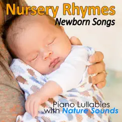 Nursery Rhymes and Newborn Songs: Piano Lullabies with Nature Sounds by Baby Lullaby Music Academy, Baby Sleep Music Academy & Sleeping Baby Songs album reviews, ratings, credits
