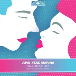 Bisou Bisou 2021 (feat. Marina) [Ced Tecknoboy Remix] - Single by Juve album reviews, ratings, credits
