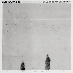 Will It Tear Us Apart? - Single by Airways album reviews, ratings, credits