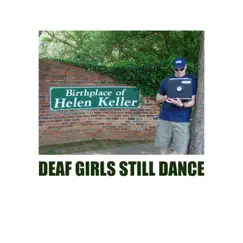 Birthplace of Helen Keller by Deaf Girls Still Dance album reviews, ratings, credits