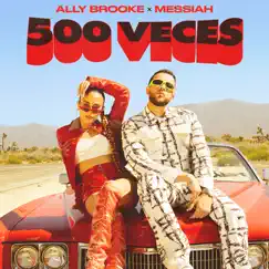 500 Veces - Single by Ally Brooke & Messiah album reviews, ratings, credits