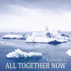 All Together Now - Single by Kenneth A album reviews, ratings, credits