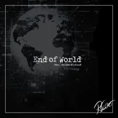 End of World (feat. Trippz Michaud) Song Lyrics