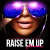 Raise Em up (Flvr Remix) [feat. Ed Sheeran] - Single album lyrics, reviews, download