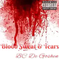 Blood Sweat & Tears - Single by BC De Goshen album reviews, ratings, credits