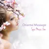 Oriental Massage Spa Music Zen - Natural Relaxing Music & Chillout for Chinese Herbal Medicine, Deep Tissue Massage, Indian Head Massage album lyrics, reviews, download