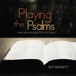 Playing the Psalms (Hymn Arrangements for Solo Piano) by Jeff Bennett album reviews, ratings, credits