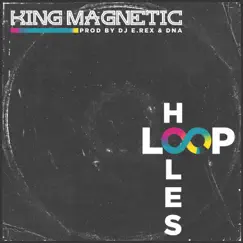 Loopholes - Single by King Magnetic & Dj E.Rex album reviews, ratings, credits