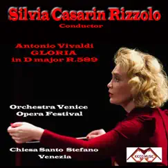Gloria in D Major, RV 589 by Silvia Casarin Rizzolo & Orchestra Venice Opera Festival album reviews, ratings, credits
