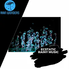 Ecstatic Rainy Music by Calming Rain Music album reviews, ratings, credits