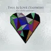 This Is Love (Yahweh) - Single album lyrics, reviews, download