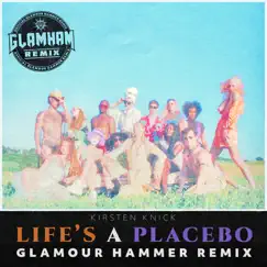 Life's a Placebo (Glamour Hammer Remix) - Single by Kirsten Knick & Glamour Hammer album reviews, ratings, credits
