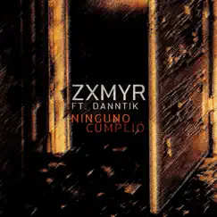 Ninguno Cumplio - Single by Zxmyr & Danntik album reviews, ratings, credits