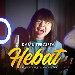 KAMU TERCIPTA HEBAT - Single by VOICENOTES album reviews, ratings, credits