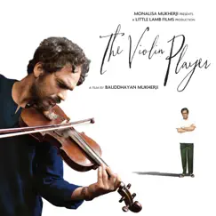 The Violin Player (Original Motion Picture Soundtrack) - Single by Arnab Chakraborty & Bhaskar Dutta album reviews, ratings, credits