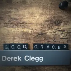 Good Graces by Derek Clegg album reviews, ratings, credits