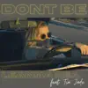 Don't Be (feat. Tia Jade) - Single album lyrics, reviews, download