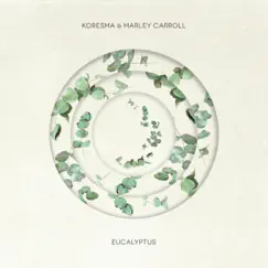 Eucalyptus - Single by Koresma & Marley Carroll album reviews, ratings, credits